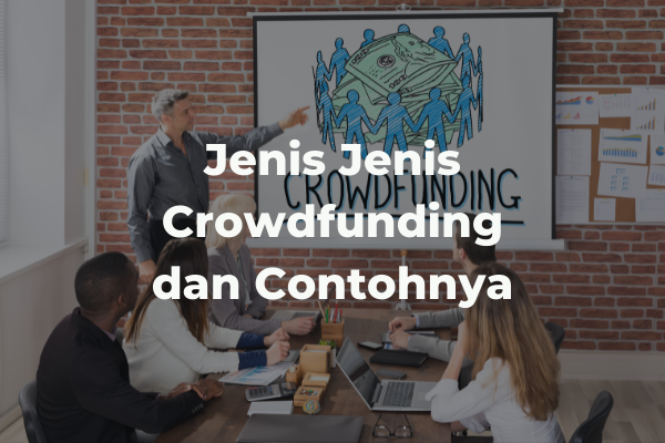 Jenis jenis Crowdfunding dan contohnya